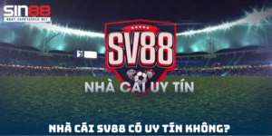 Nhà Cái SV88 Có Uy Tín Không